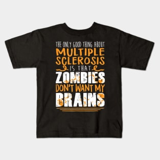 The Only Good Thing About Multiple Sclerosis Zombies Kids T-Shirt